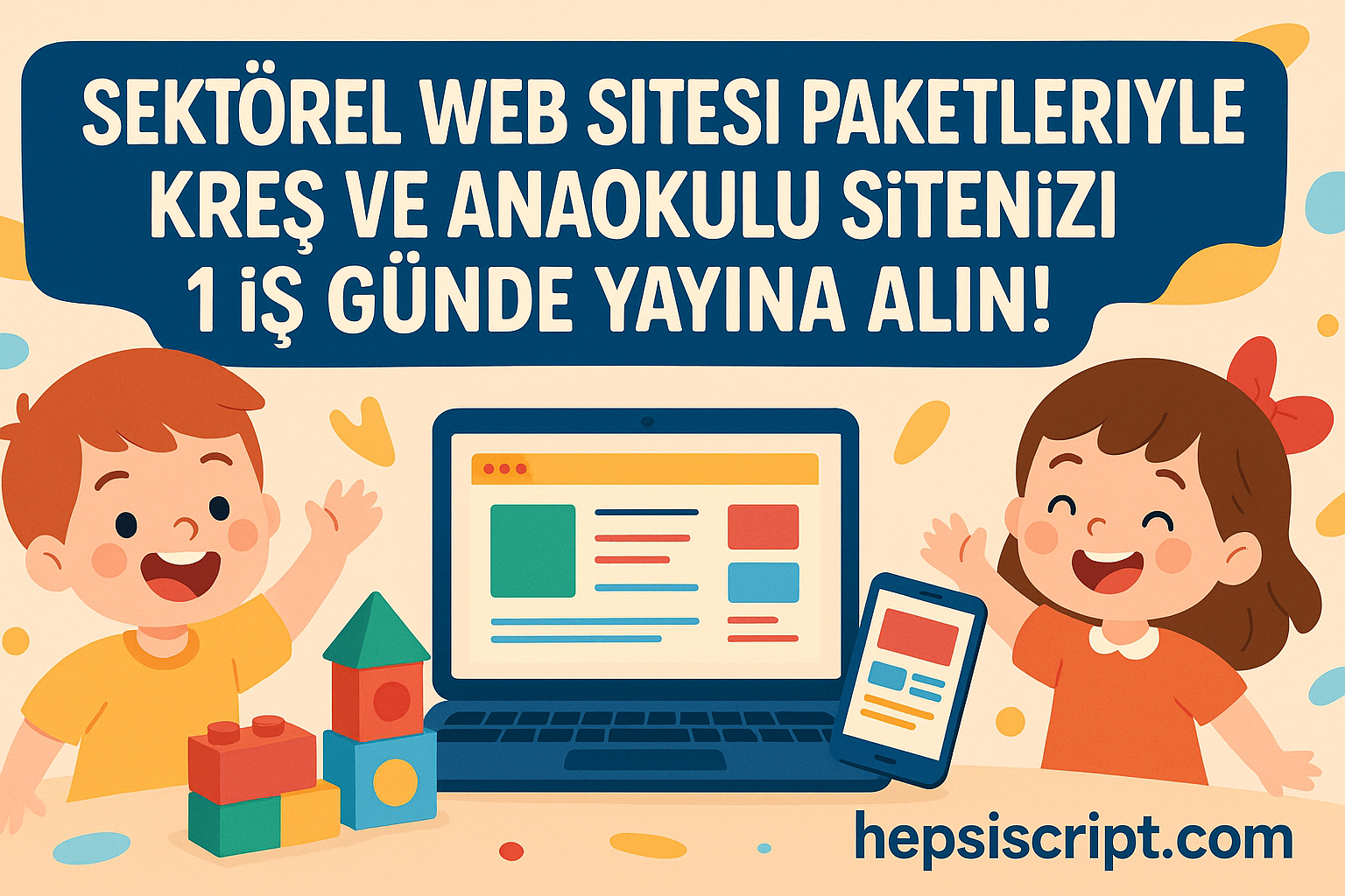 Sektörel Web Sitesi Paketleriyle Kreş ve Anaokulu Sitenizi 1 İş Günde Yayına Alın!